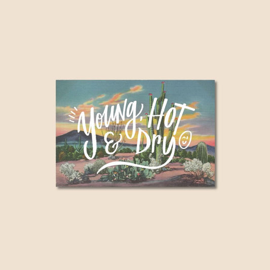 "Young, Hot and Dry" Postcard