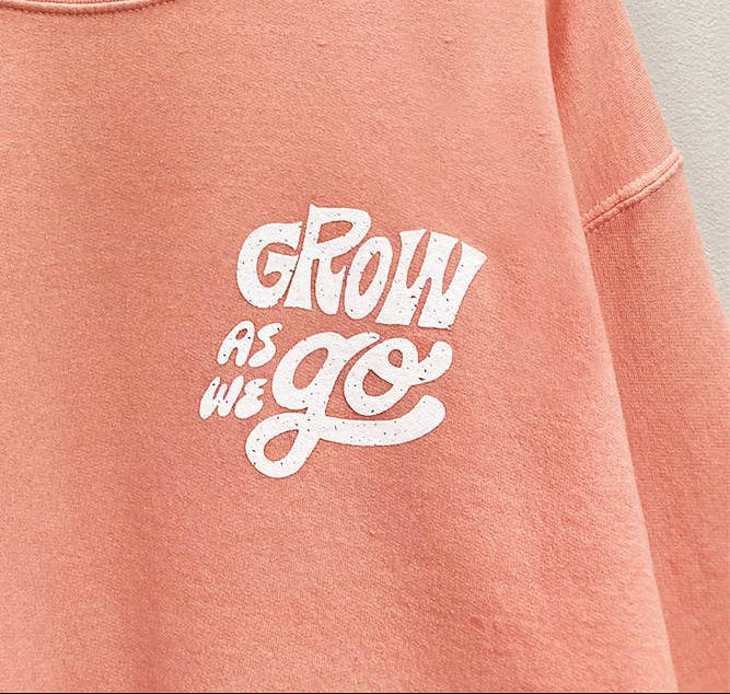 Grow as you Go Sweatshirt